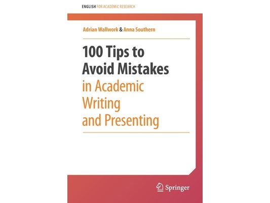 100 Tips to Avoid Mistakes in Academic Writing and Presenting