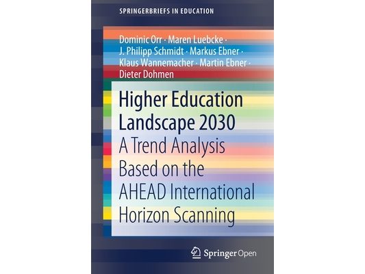 Higher Education Landscape 2030: A Trend Analysis Based on the Ahead International Horizon Scanning