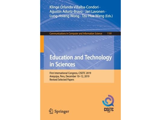 Education and Technology in Sciences: First International Congress, Cisetc 2019, Arequipa, Peru, December 10-12, 2019, Revised Selected Papers