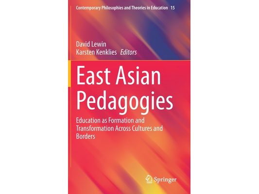 East Asian Pedagogies: Education as Formation and Transformation Across Cultures and Borders