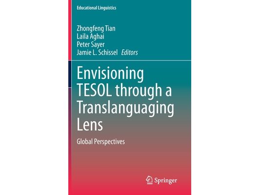 Envisioning TESOL Through a Translanguaging Lens: Global Perspectives