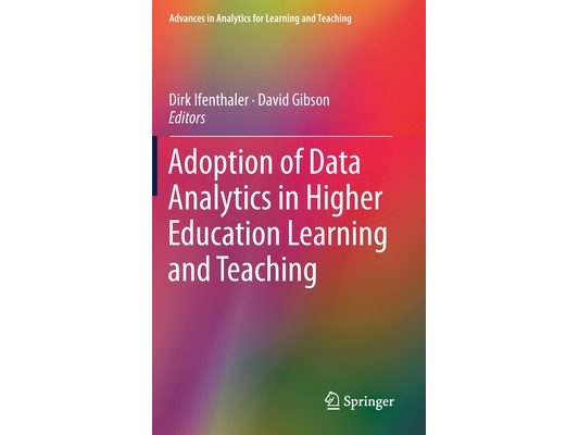 Adoption of Data Analytics in Higher Education Learning and Teaching