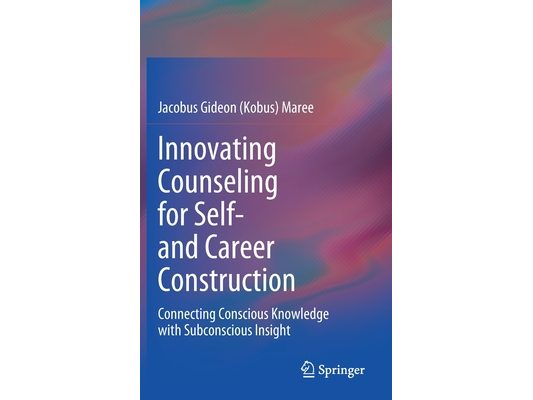 Innovating Counseling for Self- And Career Construction: Connecting Conscious Knowledge with Subconscious Insight