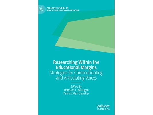 Researching Within the Educational Margins: Strategies for Communicating and Articulating Voices