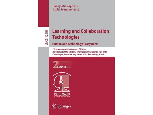 Learning and Collaboration Technologies. Human and Technology Ecosystems: 7th International Conference, Lct 2020, Held as Part of the 22nd Hci Interna