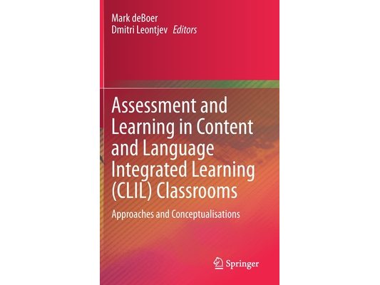 Assessment and Learning in Content and Language Integrated Learning (CLIL) Classrooms: Approaches and Conceptualisations