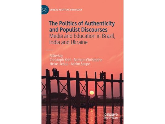 The Politics of Authenticity and Populist Discourses: Media and Education in Brazil, India and Ukraine