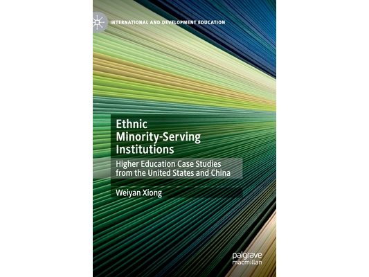 Ethnic Minority-Serving Institutions: Higher Education Case Studies from the United States and China