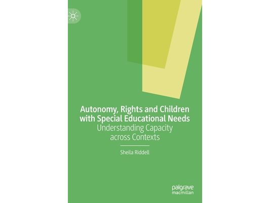 Autonomy, Rights and Children with Special Educational Needs: Understanding Capacity Across Contexts