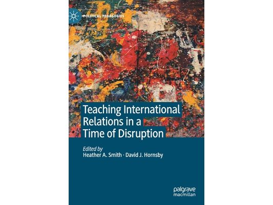 Teaching International Relations in a Time of Disruption