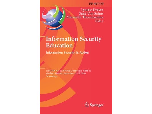 Information Security Education. Information Security in Action: 13th Ifip Wg 11.8 World Conference, Wise 13, Maribor, Slovenia, September 21-23, 2020,