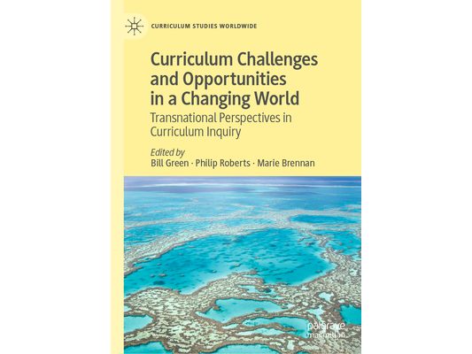 Curriculum Challenges and Opportunities in a Changing World: Transnational Perspectives in Curriculum Inquiry