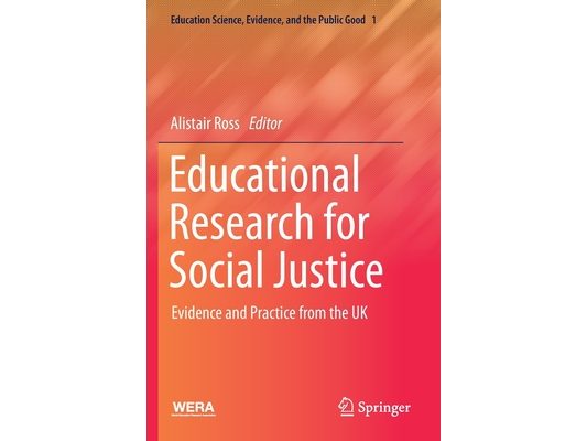 Educational Research for Social Justice: Evidence and Practice from the UK