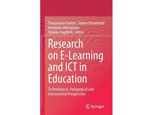 Research on E-Learning and ICT in Education: Technological, Pedagogical and Instructional Perspectives