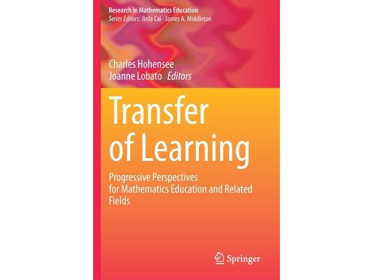 Transfer of Learning: Progressive Perspectives for Mathematics Education and Related Fields