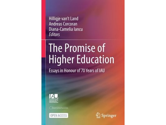 The Promise of Higher Education: Essays in Honour of 70 Years of Iau