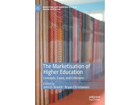 The Marketisation of Higher Education: Concepts, Cases, and Criticisms