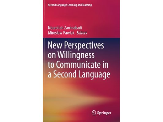 New Perspectives on Willingness to Communicate in a Second Language