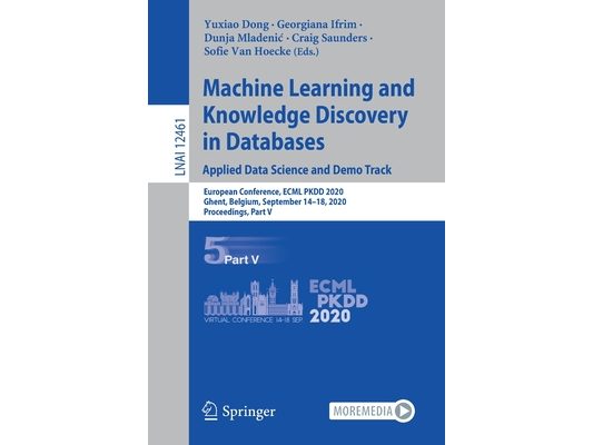 Machine Learning and Knowledge Discovery in Databases. Applied Data Science and Demo Track: European Conference, Ecml Pkdd 2020, Ghent, Belgium, Septe
