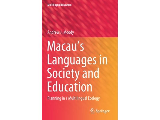 Macau's Languages in Society and Education: Planning in a Multilingual Ecology