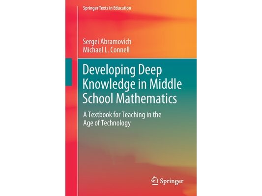 Developing Deep Knowledge in Middle School Mathematics: A Textbook for Teaching in the Age of Technology