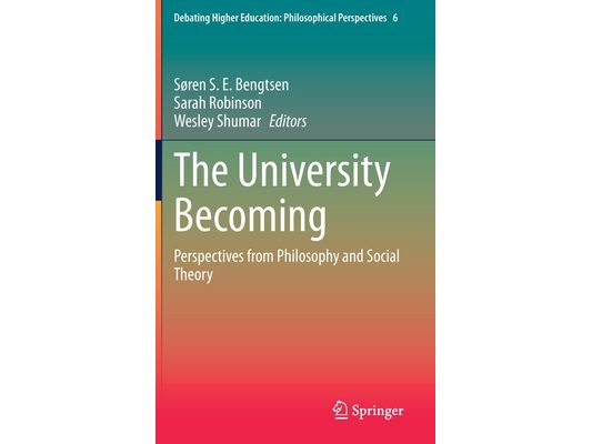 The University Becoming: Perspectives from Philosophy and Social Theory