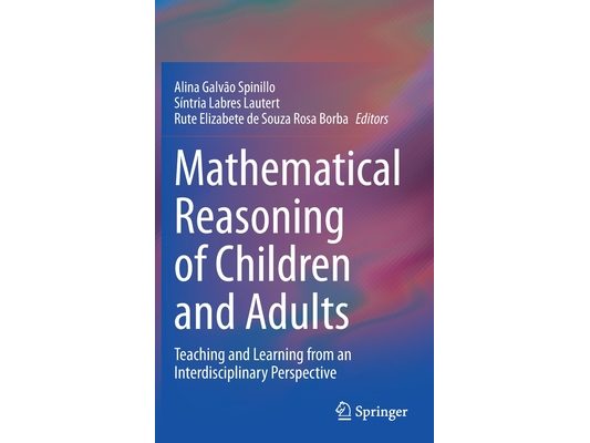 Mathematical Reasoning of Children and Adults: Teaching and Learning from an Interdisciplinary Perspective