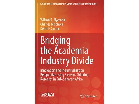 Bridging the Academia Industry Divide: Innovation and Industrialisation Perspective Using Systems Thinking Research in Sub-Saharan Africa