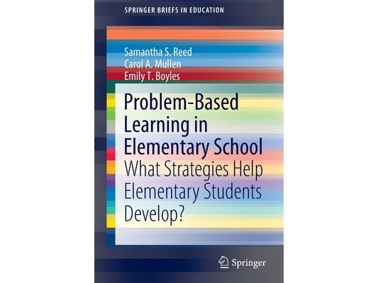 Problem-Based Learning in Elementary School: What Strategies Help Elementary Students Develop?
