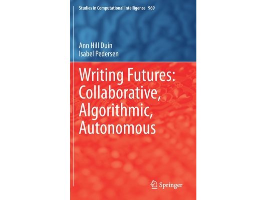 Writing Futures: Collaborative, Algorithmic, Autonomous