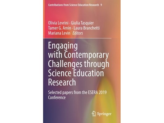 Engaging with Contemporary Challenges Through Science Education Research: Selected Papers from the Esera 2019 Conference