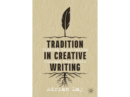 Tradition in Creative Writing: Finding Inspiration Through Your Roots