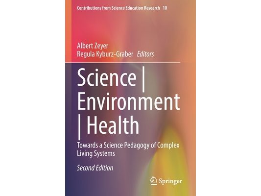 Science Environment Health: Towards a Science Pedagogy of Complex Living Systems