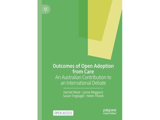Outcomes of Open Adoption from Care: An Australian Contribution to an International Debate
