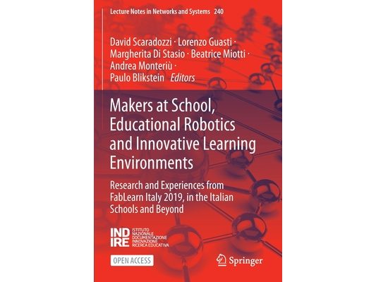 Makers at School, Educational Robotics and Innovative Learning Environments: Research and Experiences from Fablearn Italy 2019, in the Italian Schools