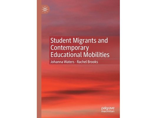 Student Migrants and Contemporary Educational Mobilities