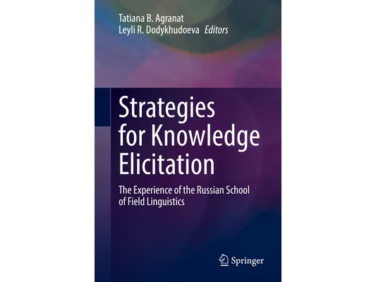 Strategies for Knowledge Elicitation: The Experience of the Russian School of Field Linguistics