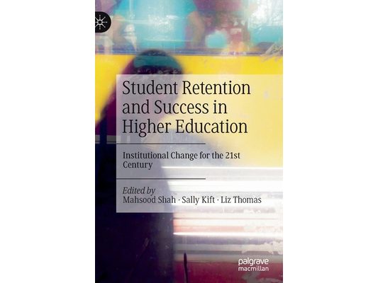 Student Retention and Success in Higher Education: Institutional Change for the 21st Century