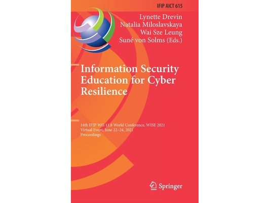 Information Security Education for Cyber Resilience: 14th Ifip Wg 11.8 World Conference, Wise 2021, Virtual Event, June 22-24, 2021, Proceedings