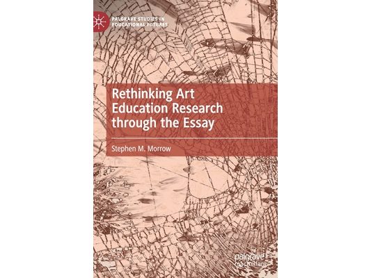 Rethinking Art Education Research Through the Essay