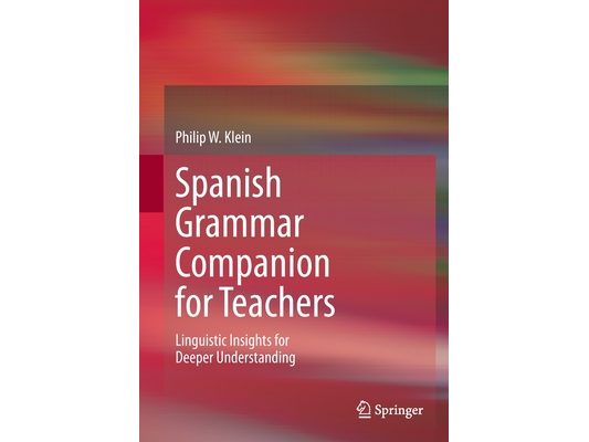 Spanish Grammar Companion for Teachers: Linguistic Insights for Deeper Understanding