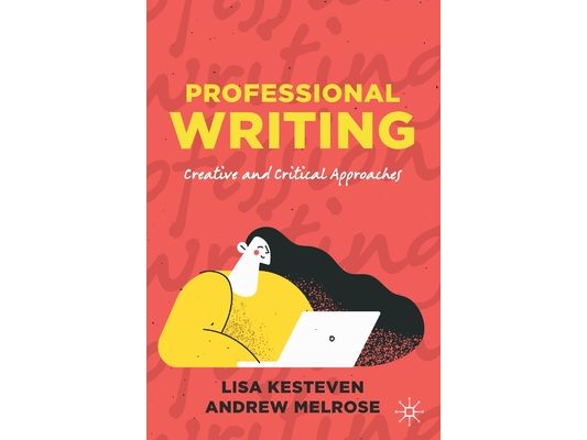Professional Writing: Creative and Critical Approaches