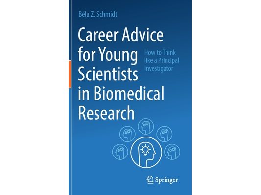 Career Advice for Young Scientists in Biomedical Research: How to Think Like a Principal Investigator