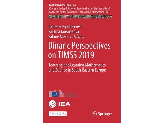 Dinaric Perspectives on Timss 2019: Teaching and Learning Mathematics and Science in South-Eastern Europe