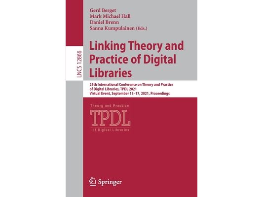 Linking Theory and Practice of Digital Libraries: 25th International Conference on Theory and Practice of Digital Libraries, Tpdl 2021, Virtual Event,