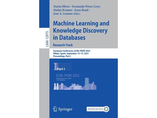 Machine Learning and Knowledge Discovery in Databases. Research Track: European Conference, Ecml Pkdd 2021, Bilbao, Spain, September 13-17, 2021, Proc