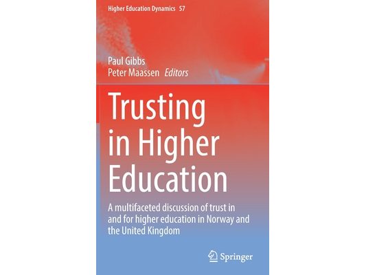 Trusting in Higher Education: A Multifaceted Discussion of Trust in and for Higher Education in Norway and the United Kingdom