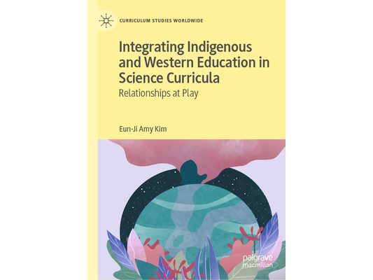 Integrating Indigenous and Western Education in Science Curricula: Relationships at Play