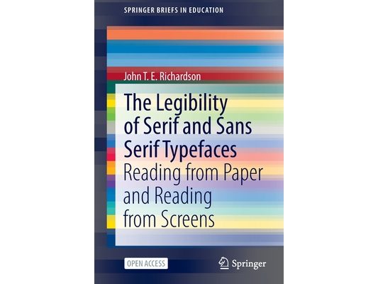 The Legibility of Serif and Sans Serif Typefaces: Reading from Paper and Reading from Screens