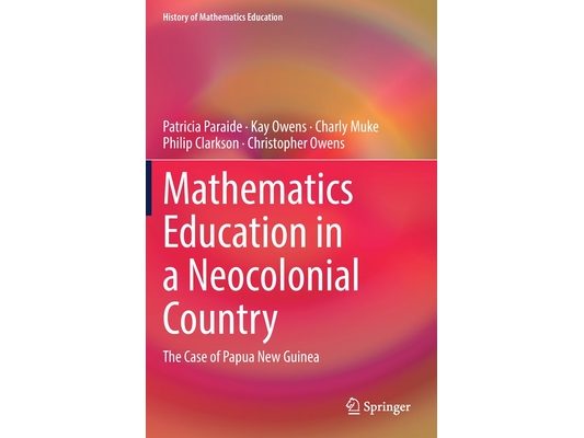 Mathematics Education in a Neocolonial Country: The Case of Papua New Guinea